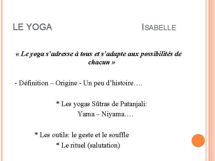 LE YOGA ISABELLE « Le yoga s’adresse à tous et s’adapte aux possibilités de