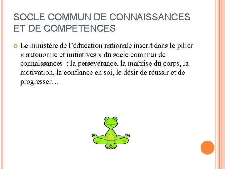 SOCLE COMMUN DE CONNAISSANCES ET DE COMPETENCES Le ministère de l’éducation nationale inscrit dans