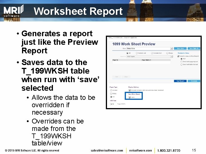 Worksheet Report • Generates a report just like the Preview Report • Saves data