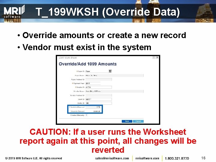 T_199 WKSH (Override Data) • Override amounts or create a new record • Vendor