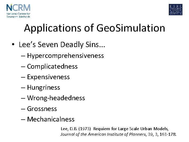 Applications of Geo. Simulation • Lee’s Seven Deadly Sins. . . – Hypercomprehensiveness –