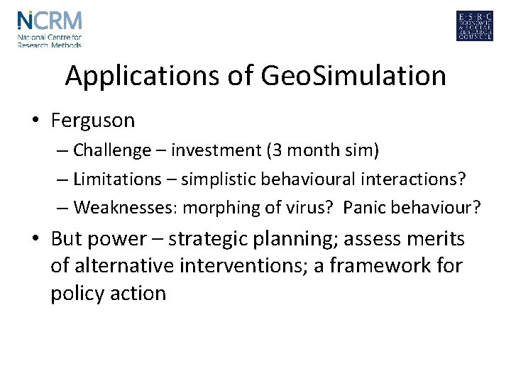 Applications of Geo. Simulation • Ferguson – Challenge – investment (3 month sim) –
