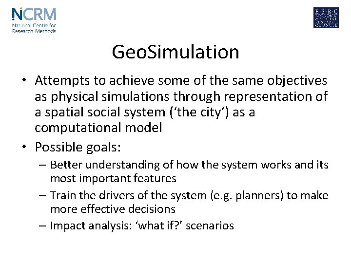 Geo. Simulation • Attempts to achieve some of the same objectives as physical simulations
