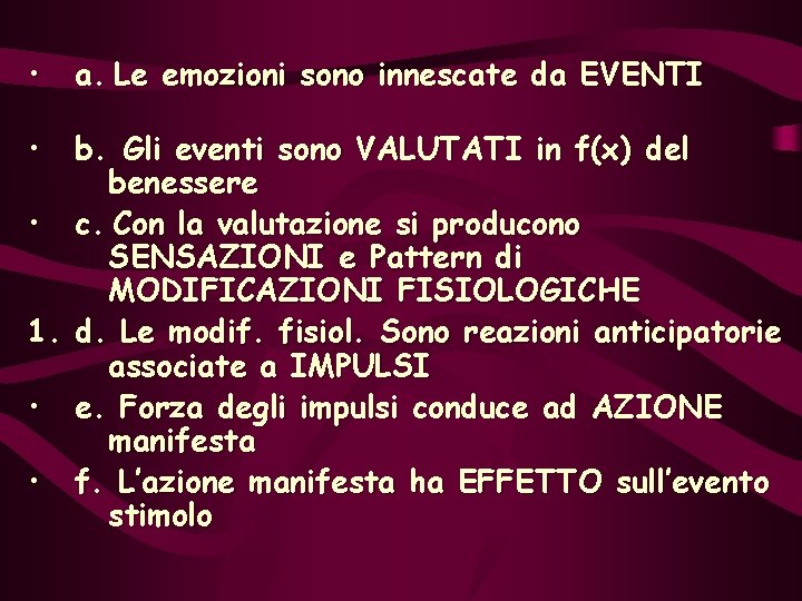  • • a. Le emozioni sono innescate da EVENTI b. Gli eventi sono