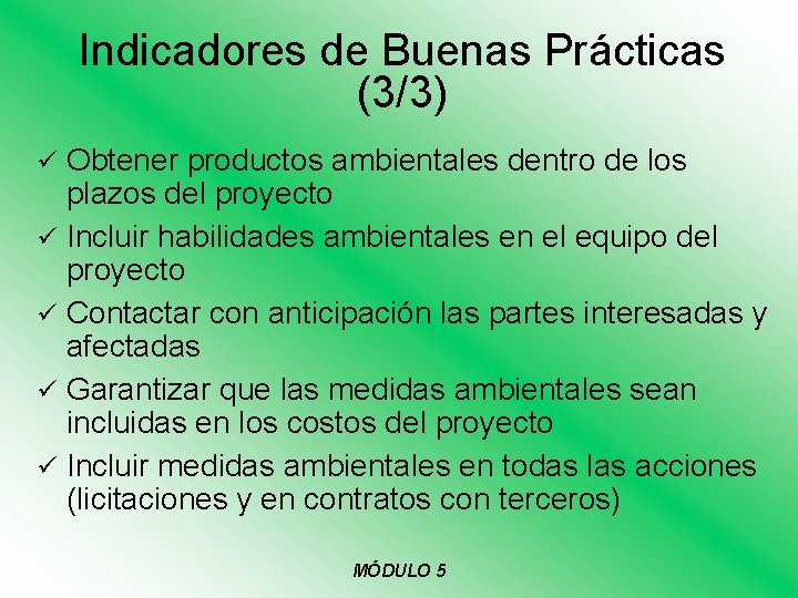 Indicadores de Buenas Prácticas (3/3) ü Obtener productos ambientales dentro de los plazos del