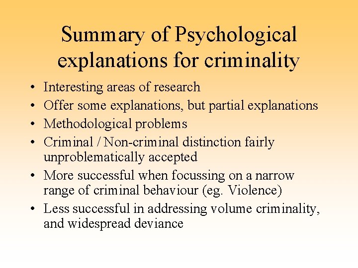 Summary of Psychological explanations for criminality • • Interesting areas of research Offer some