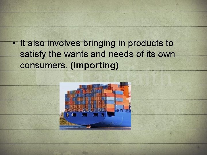  • It also involves bringing in products to satisfy the wants and needs