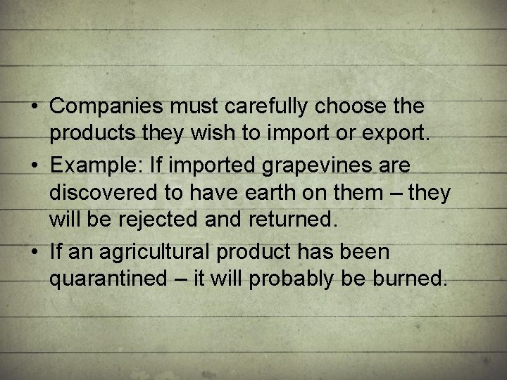  • Companies must carefully choose the products they wish to import or export.