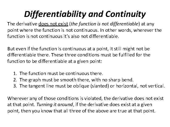 Differentiability and Continuity The derivative does not exist (the function is not differentiable) at