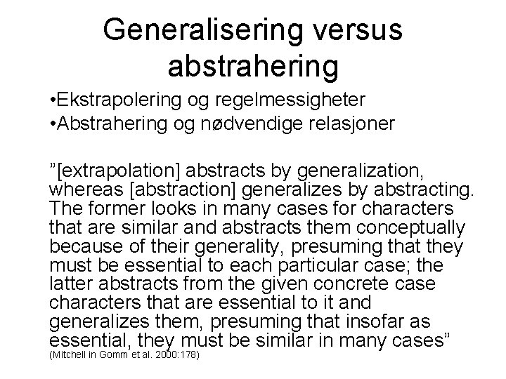Generalisering versus abstrahering • Ekstrapolering og regelmessigheter • Abstrahering og nødvendige relasjoner ”[extrapolation] abstracts