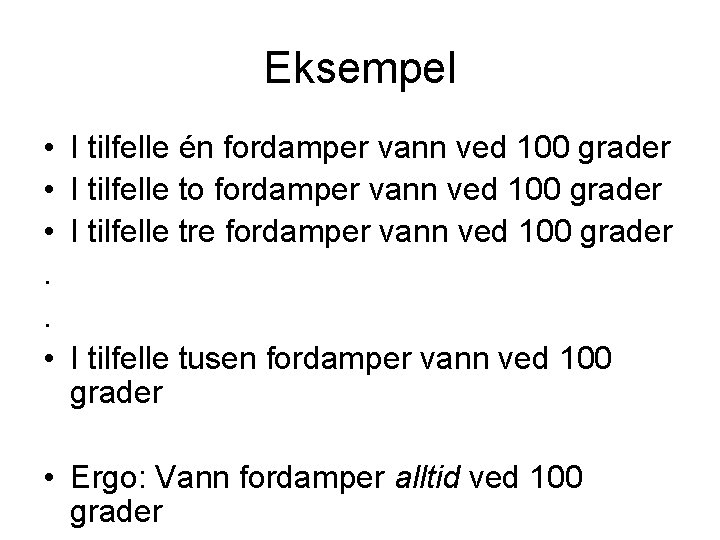 Eksempel • • • . . • I tilfelle én fordamper vann ved 100