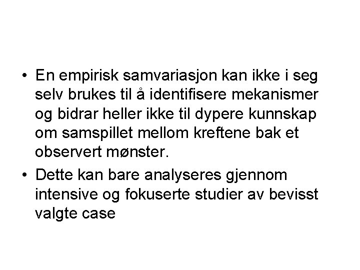  • En empirisk samvariasjon kan ikke i seg selv brukes til å identifisere