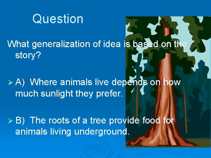 Question What generalization of idea is based on the story? Ø A) Where animals
