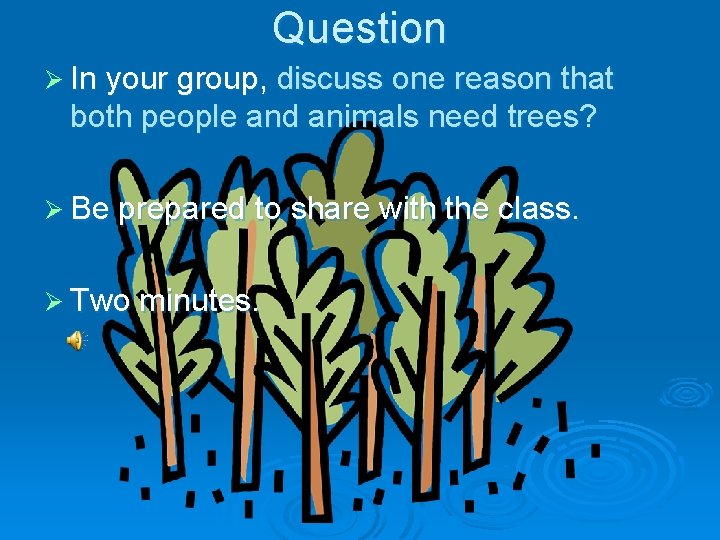 Question Ø In your group, discuss one reason that both people and animals need