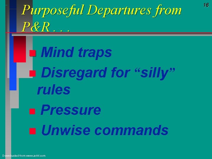 Purposeful Departures from P&R. . . Mind traps n Disregard for “silly” rules n