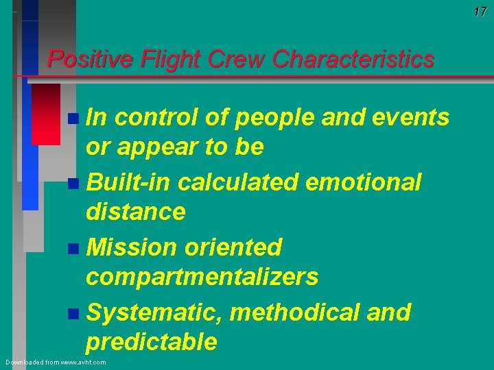 17 Positive Flight Crew Characteristics n In control of people and events or appear