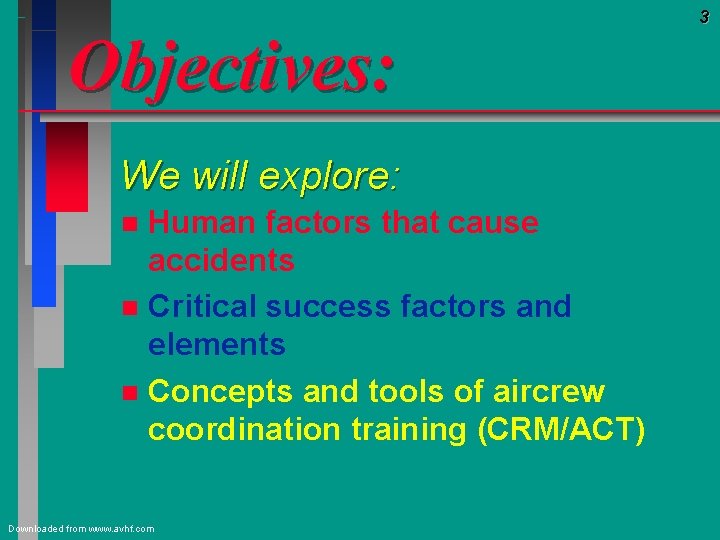 Objectives: We will explore: Human factors that cause accidents n Critical success factors and