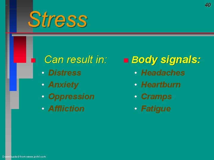 40 Stress n Can result in: • • Downloaded from www. avhf. com Distress