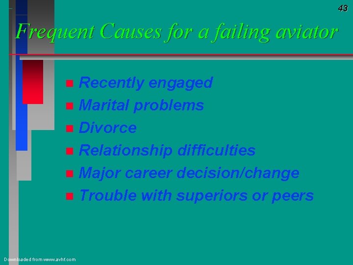 43 Frequent Causes for a failing aviator Recently engaged n Marital problems n Divorce