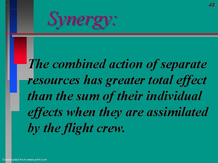 Synergy: The combined action of separate resources has greater total effect than the sum