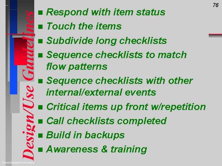 Design/Use Guidelines Respond with item status n Touch the items n Subdivide long checklists