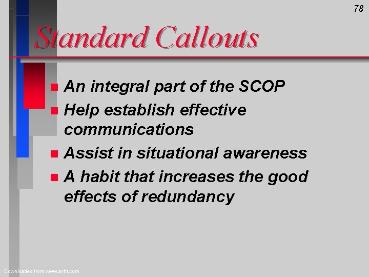 78 Standard Callouts An integral part of the SCOP n Help establish effective communications
