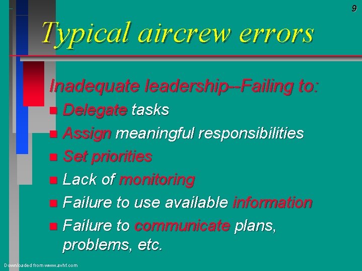 9 Typical aircrew errors Inadequate leadership--Failing to: Delegate tasks n Assign meaningful responsibilities n