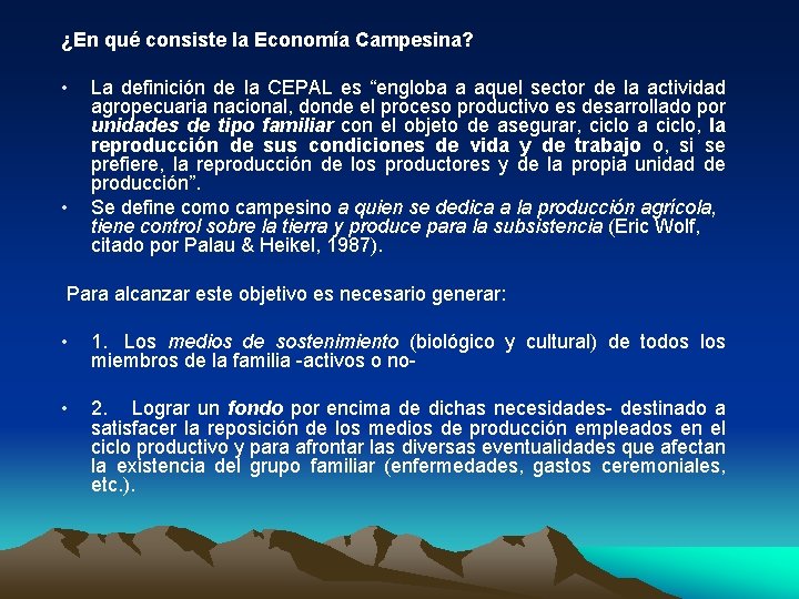 ¿En qué consiste la Economía Campesina? • • La definición de la CEPAL es