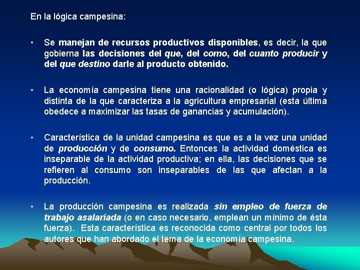 En la lógica campesina: • Se manejan de recursos productivos disponibles, es decir, la