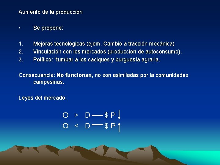 Aumento de la producción • Se propone: 1. 2. 3. Mejoras tecnológicas (ejem. Cambio
