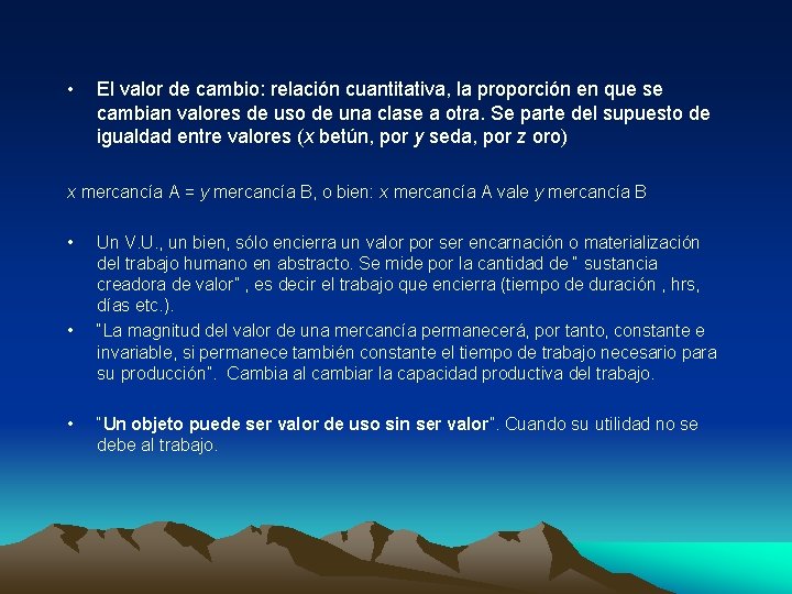  • El valor de cambio: relación cuantitativa, la proporción en que se cambian