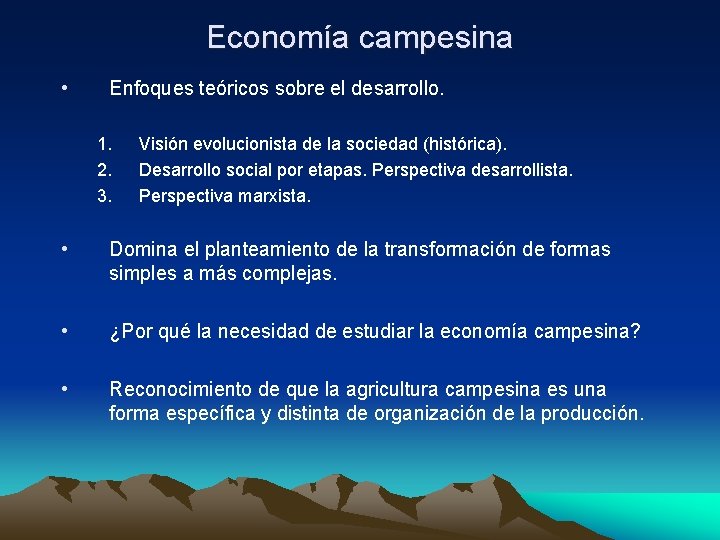 Economía campesina • Enfoques teóricos sobre el desarrollo. 1. 2. 3. Visión evolucionista de