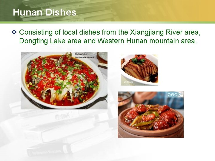 Hunan Dishes v Consisting of local dishes from the Xiangjiang River area, Dongting Lake