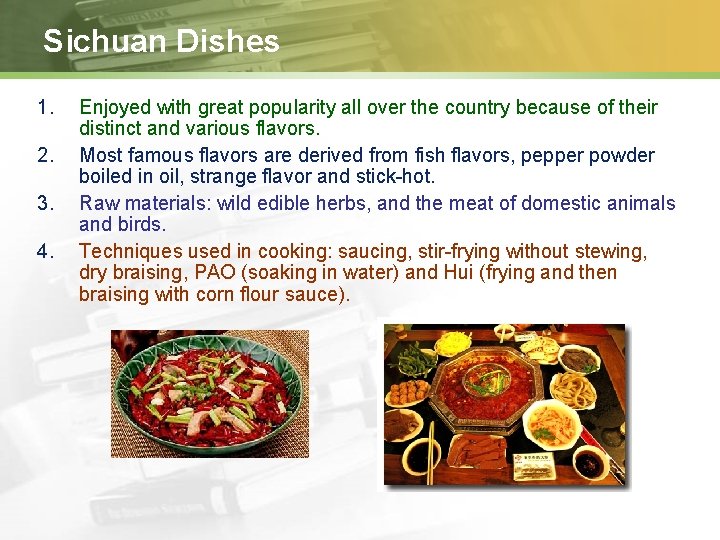 Sichuan Dishes 1. 2. 3. 4. Enjoyed with great popularity all over the country