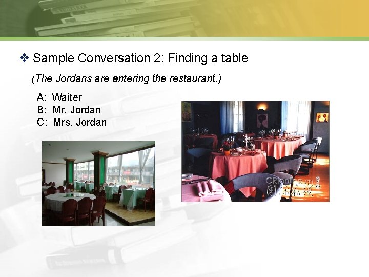 v Sample Conversation 2: Finding a table (The Jordans are entering the restaurant. )
