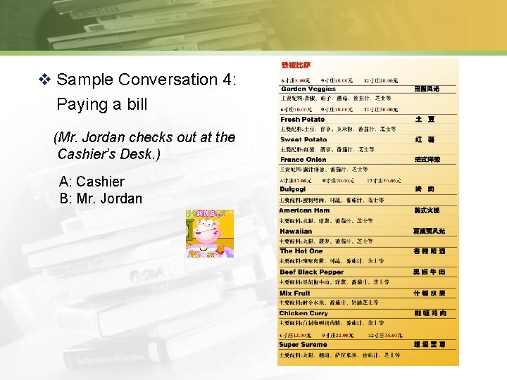 v Sample Conversation 4: Paying a bill (Mr. Jordan checks out at the Cashier’s