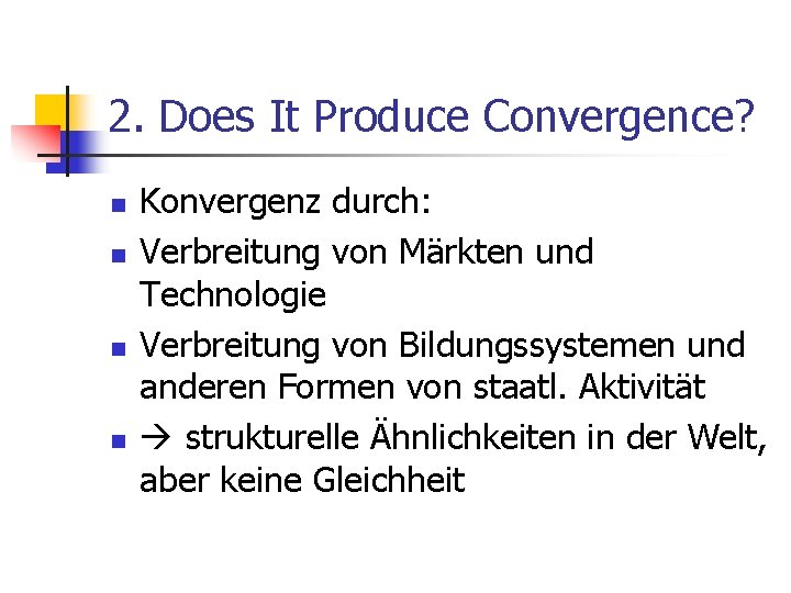 2. Does It Produce Convergence? n n Konvergenz durch: Verbreitung von Märkten und Technologie