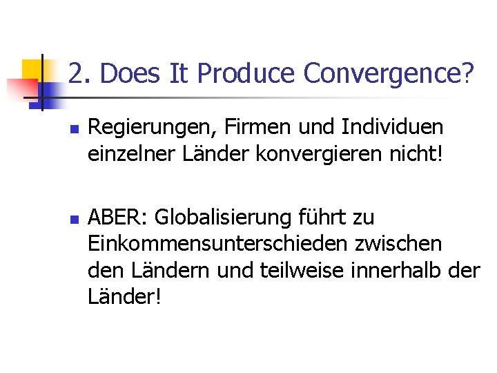 2. Does It Produce Convergence? n n Regierungen, Firmen und Individuen einzelner Länder konvergieren