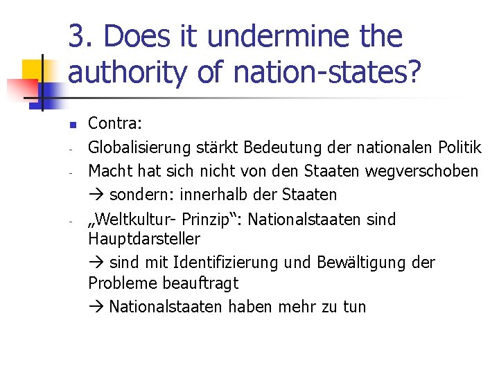 3. Does it undermine the authority of nation-states? n - - Contra: Globalisierung stärkt