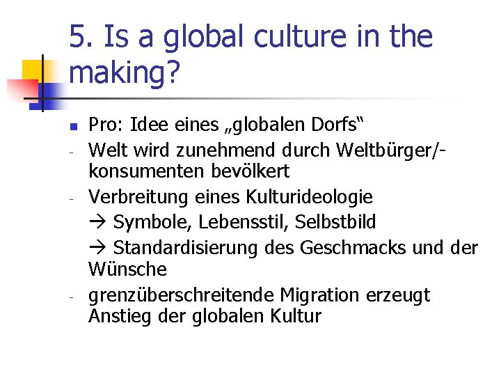 5. Is a global culture in the making? n - - - Pro: Idee