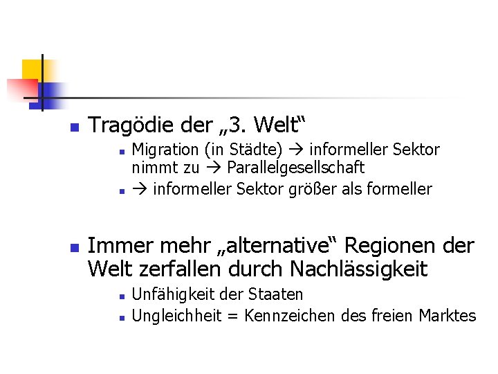 n Tragödie der „ 3. Welt“ n n n Migration (in Städte) informeller Sektor