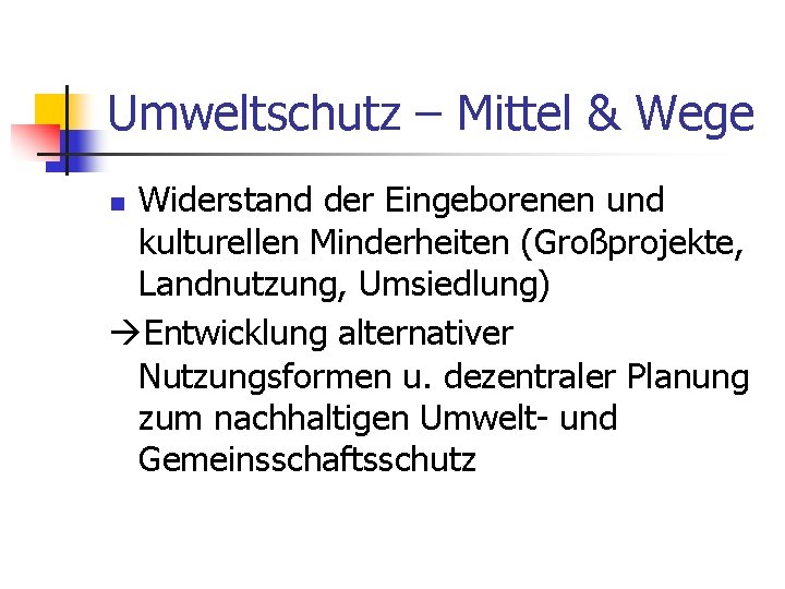 Umweltschutz – Mittel & Wege Widerstand der Eingeborenen und kulturellen Minderheiten (Großprojekte, Landnutzung, Umsiedlung)