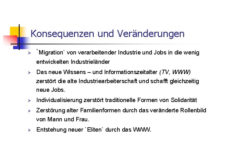 Konsequenzen und Veränderungen Ø `Migration` von verarbeitender Industrie und Jobs in die wenig entwickelten