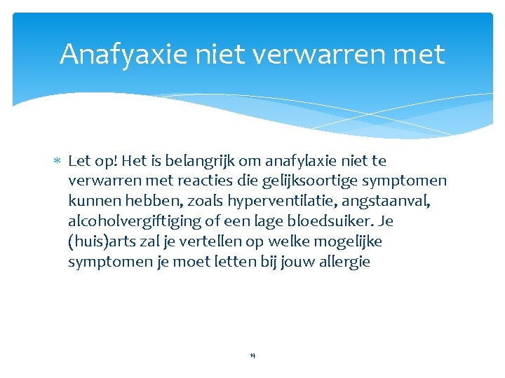 Anafyaxie niet verwarren met Let op! Het is belangrijk om anafylaxie niet te verwarren