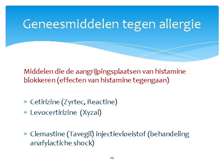 Geneesmiddelen tegen allergie Middelen die de aangrijpingsplaatsen van histamine blokkeren (effecten van histamine tegengaan)