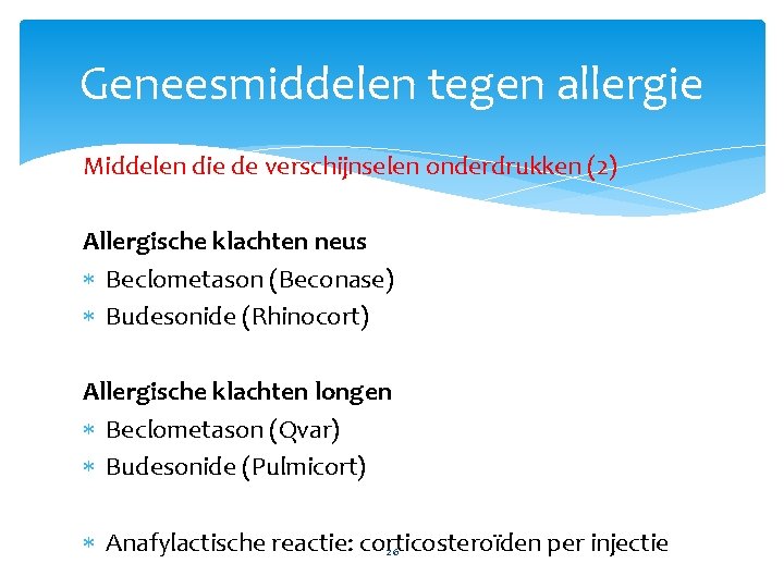 Geneesmiddelen tegen allergie Middelen die de verschijnselen onderdrukken (2) Allergische klachten neus Beclometason (Beconase)