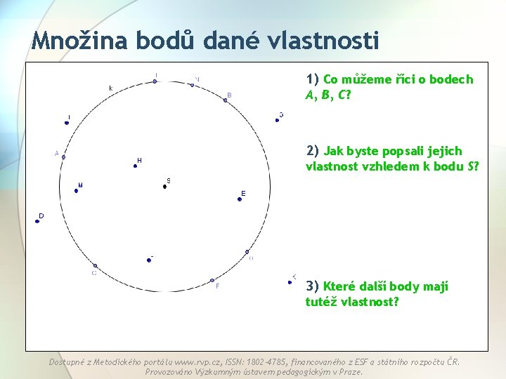 Množina bodů dané vlastnosti 1) Co můžeme říci o bodech A, B, C? 2)