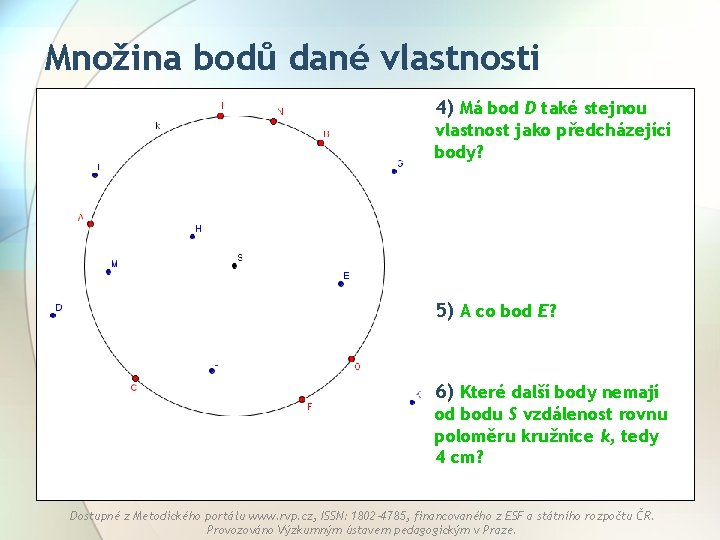 Množina bodů dané vlastnosti 4) Má bod D také stejnou vlastnost jako předcházející body?