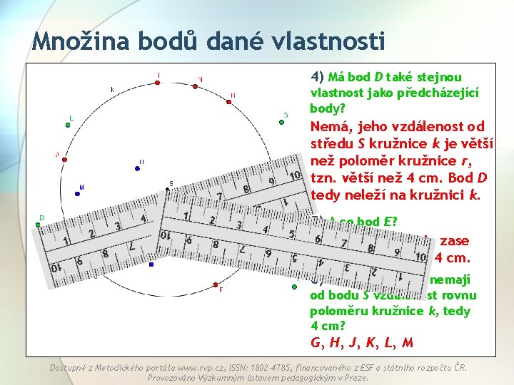 Množina bodů dané vlastnosti 4) Má bod D také stejnou vlastnost jako předcházející body?