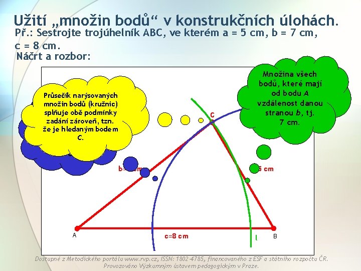 Užití „množin bodů“ v konstrukčních úlohách. Př. : Sestrojte trojúhelník ABC, ve kterém a